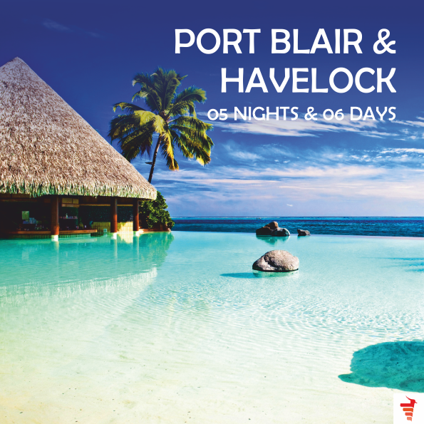 PORT BLAIR & HAVELOCK FOR 05 NIGHTS AND 06 DAYS