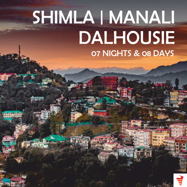 SHIMLA-MANALI-DALHOUSIE FOR 07 NIGHTS & 08 DAYS